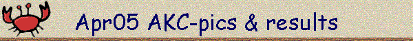 Apr05 AKC-pics & results